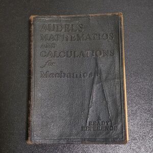 Audels Mathematics and‎ Calculations for Mechanics Book Frank Graham 1935